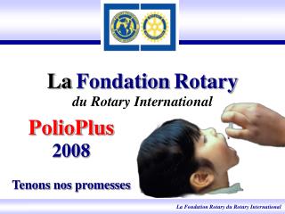 La Fondation Rotary du Rotary International