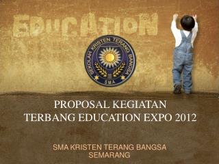 PROPOSAL KEGIATAN TERBANG EDUCATION EXPO 2012
