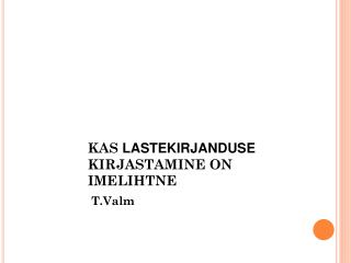 KAS LASTEKIRJANDUSE KIRJASTAMINE ON IMELIHTNE