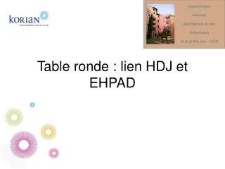 Table ronde : lien HDJ et EHPAD