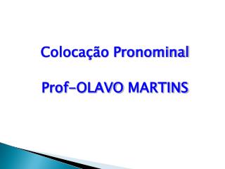 Colocação Pronominal Prof-OLAVO MARTINS