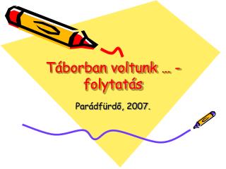 Táborban voltunk … - folytatás