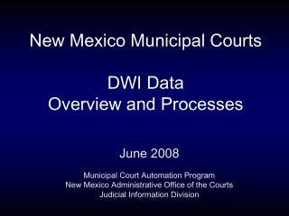 New Mexico Municipal Courts DWI Data Overview and Processes
