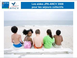 Les aides JPA-ANCV 2008 pour les séjours collectifs