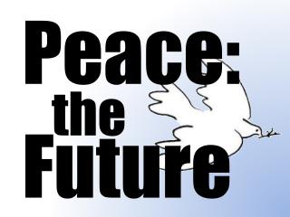Peace: the Future