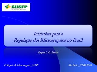 Iniciativas para a Regulação dos Microsseguros no Brasil Regina L. G. Simões