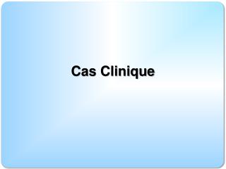Cas Clinique