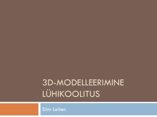 3D-MODELLEERIMINE lühikoolitus