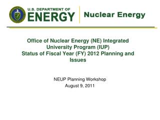 NEUP Planning Workshop August 9, 2011