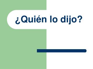 ¿Quién lo dijo?