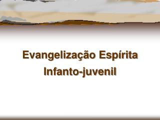 Evangelização Espírita Infanto-juvenil