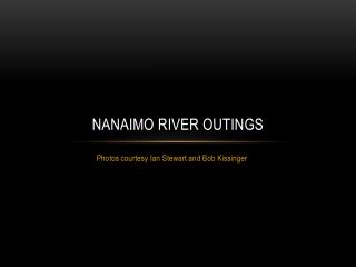 NANAIMO RIVER OUTINGS
