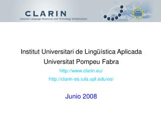 Institut Universitari de Lingüística Aplicada Universitat Pompeu Fabra clarin.eu/