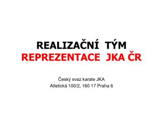 REALIZAČNÍ TÝM REPREZENTACE JKA ČR