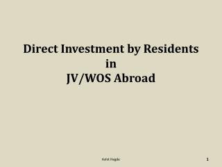 Direct Investment by Residents in JV/WOS Abroad