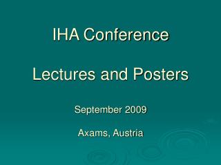 IHA Conference Lectures and Posters September 2009 Axams, Austria