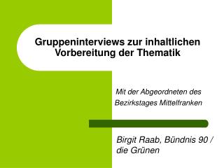 Gruppeninterviews zur inhaltlichen Vorbereitung der Thematik