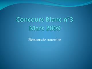 Concours Blanc n°3 Mars 2009