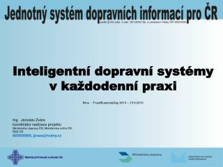 Inteligentní dopravní systémy v každodenní praxi Brno - TruckBussinesDay 2010 – 13.5.2010