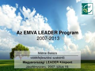 Az EMVA LEADER Program 2007-2013