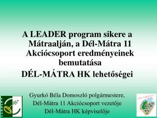 A LEADER program sikere a Mátraalján, a Dél-Mátra 11 Akciócsoport eredményeinek bemutatása