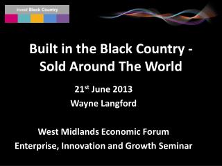Built in the Black Country - Sold Around The World