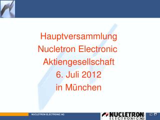 Hauptversammlung Nucletron Electronic Aktiengesellschaft 6. Juli 2012 in München