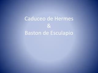 Caduceo de Hermes &amp; Baston de Esculapio