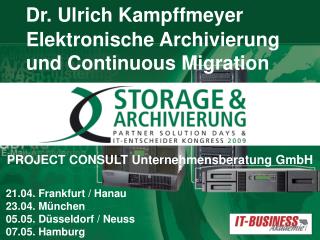 Dr. Ulrich Kampffmeyer Elektronische Archivierung und Continuous Migration