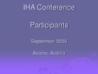 IHA Conference Participants September 2009 Axams, Austria
