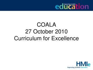 COALA 27 October 2010 Curriculum for Excellence