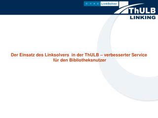 Der Einsatz des Linksolvers in der ThULB – verbesserter Service für den Bibliotheksnutzer