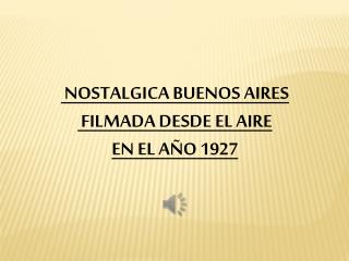  NOSTALGICA BUENOS AIRES FILMADA DESDE EL AIRE EN EL AÑO 1927