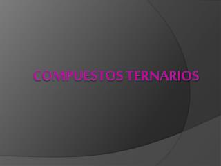 COMPUESTOS TERNARIOS