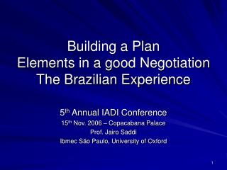 Building a Plan Elements in a good Negotiation The Brazilian Experience