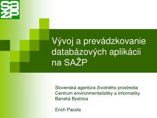 V ývoj a prevádzkovanie databázových aplikácii na SAŽP