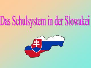 Das Schulsystem in der Slowakei