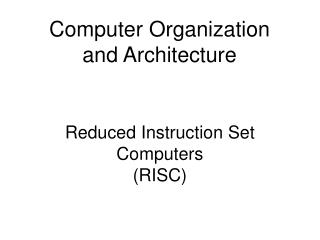 Reduced Instruction Set Computers (RISC)