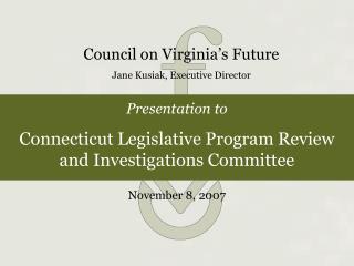 Presentation to Connecticut Legislative Program Review and Investigations Committee