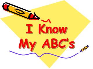 I Know My ABC’s