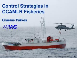 Control Strategies in CCAMLR Fisheries Graeme Parkes