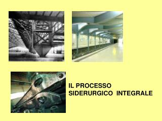 IL PROCESSO SIDERURGICO INTEGRALE