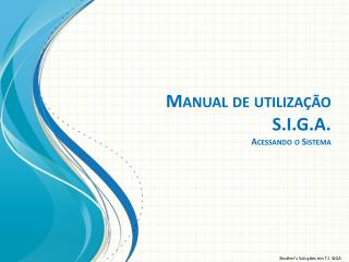 Manual de utilização S.I.G.A. Acessando o Sistema