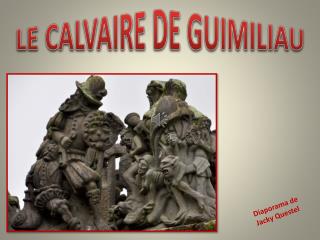 LE CALVAIRE DE GUIMILIAU