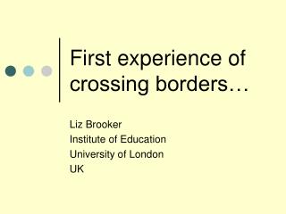 First experience of crossing borders…