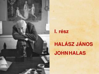 rész HALÁSZ JÁNOS JOHN HALAS