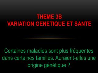 THEME 3B variation genetique et sante