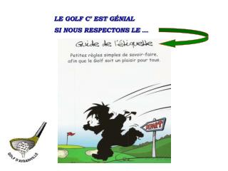 LE GOLF C’ EST G ÉNIAL 		SI NOUS RESPECTONS LE …