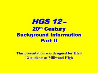 HGS 12 – 20 th Century Background Information Part II