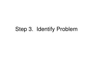 Step 3. Identify Problem